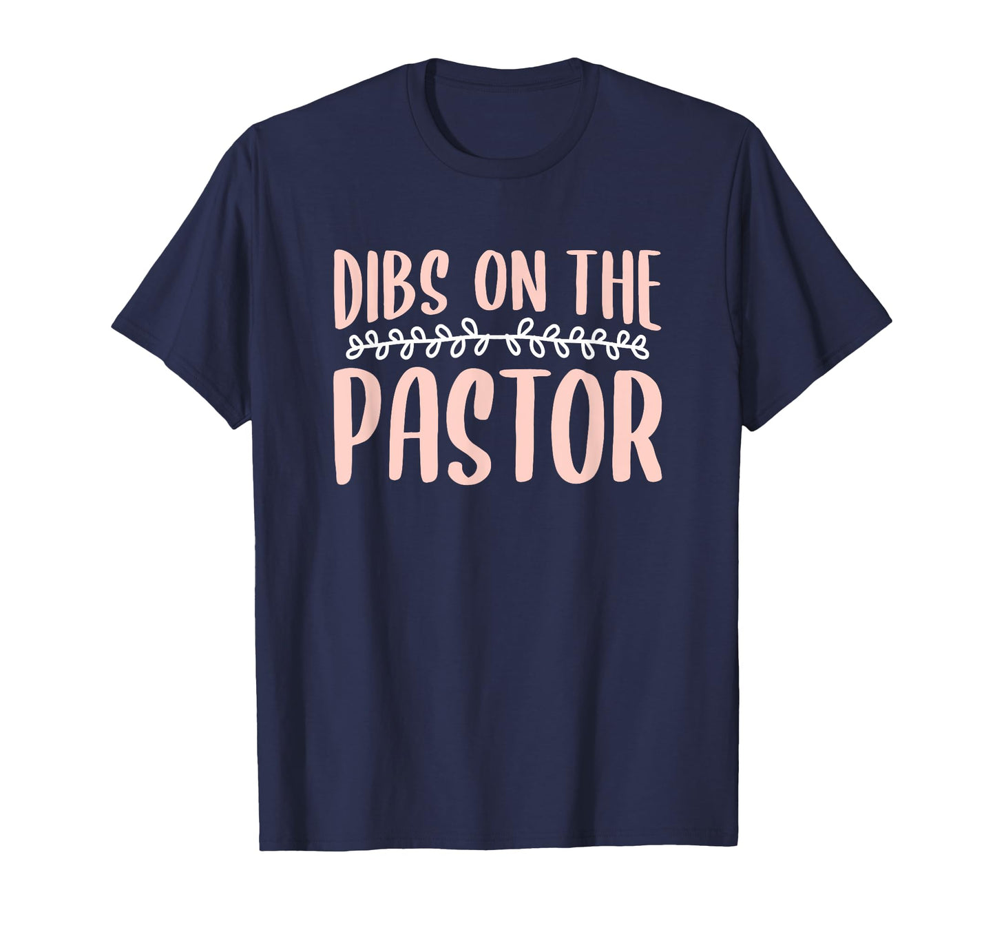 Dibs On The Pastor Church Pastors Pastor's Wife Humor T-Shirt
