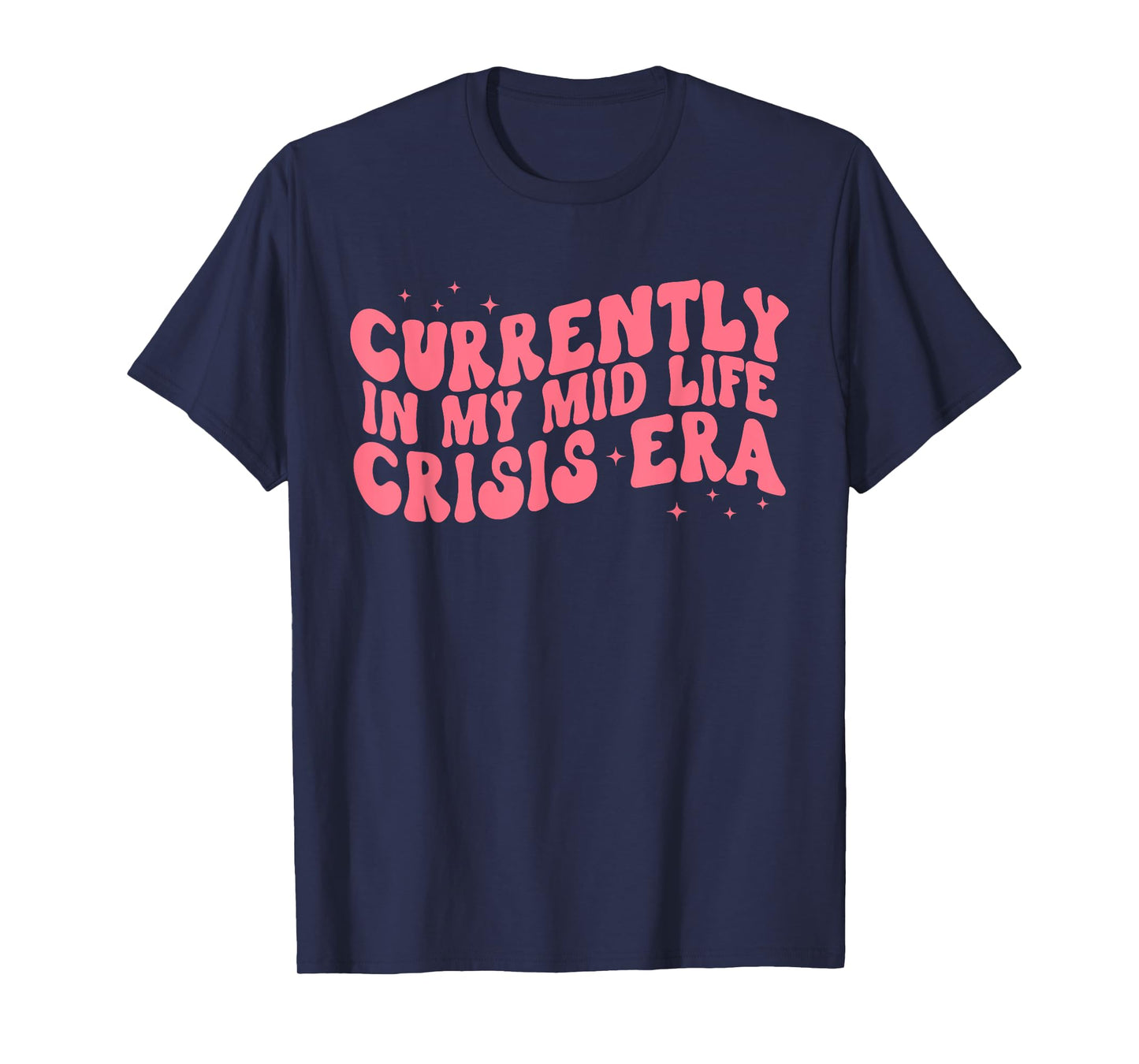Currently In My Mid Life Crisis Era Quote T-Shirt