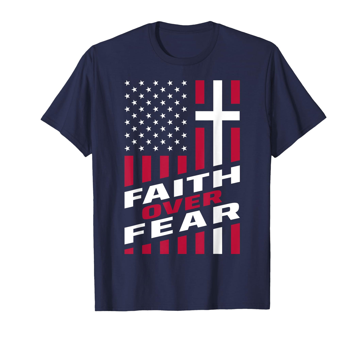 Faith Over Fear Christ Christian Cross US USA American Flag T-Shirt