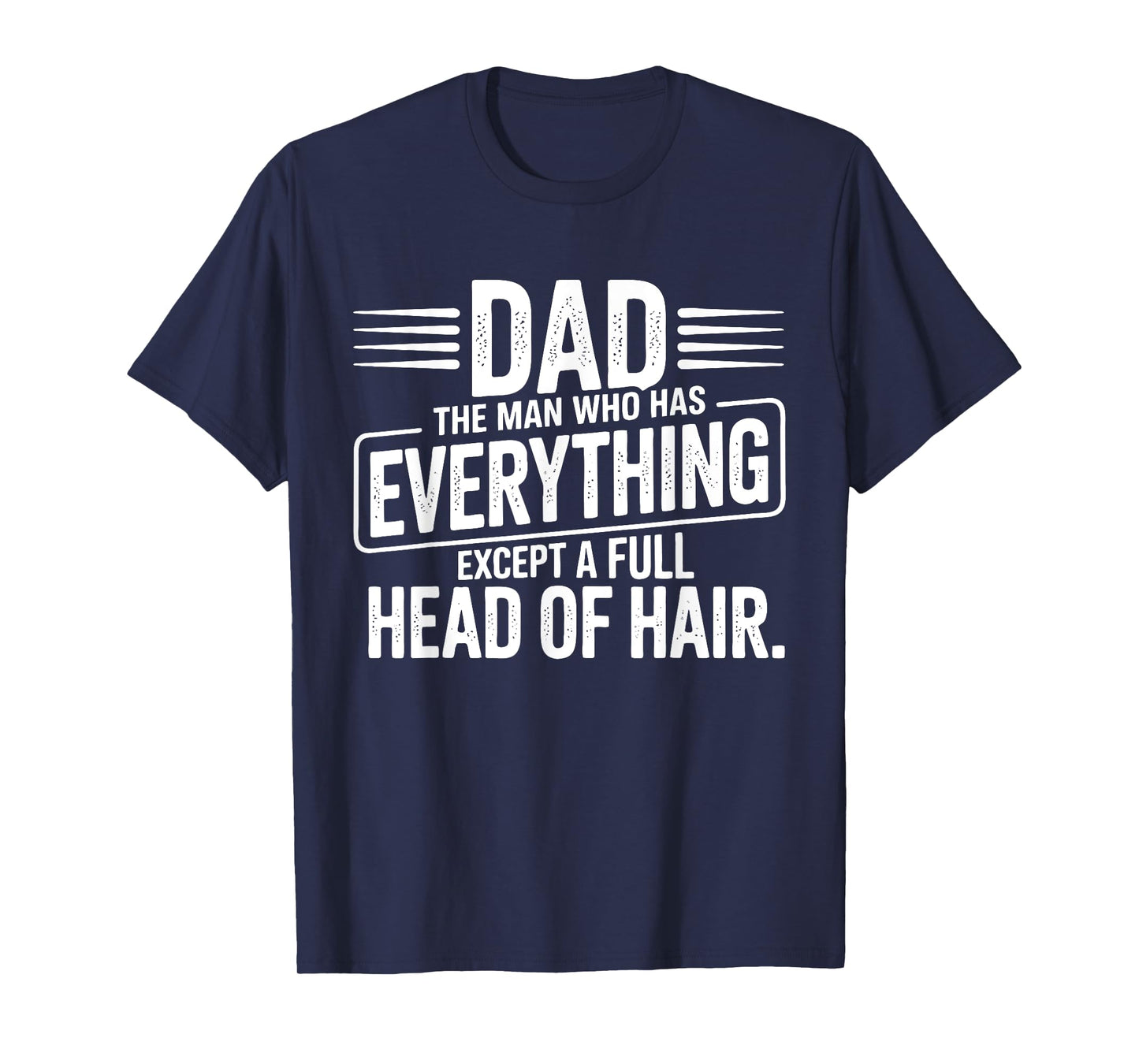 Dad The Man With Everything But Hair T-Shirt
