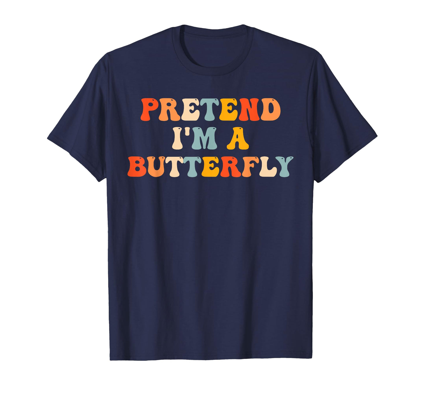 Pretend I'm A Butterfly Halloween Costume Butterfly Groovy T-Shirt