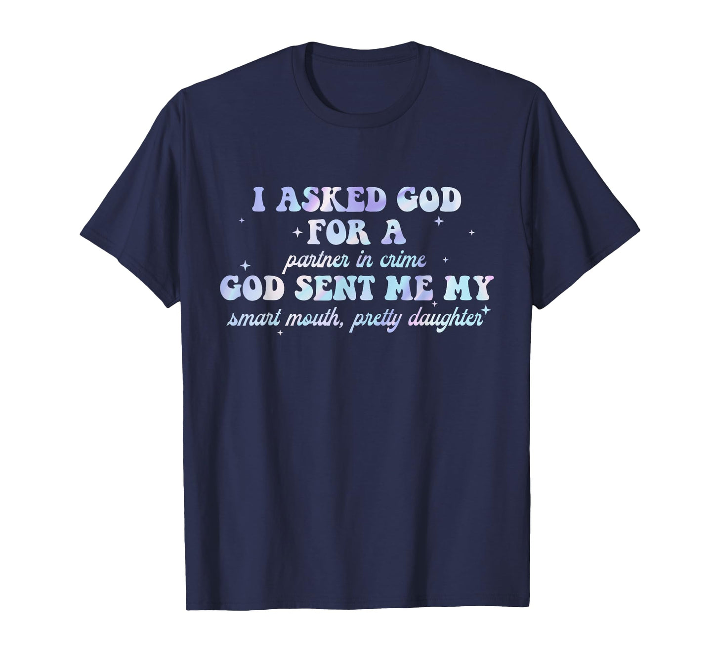 I Asked God For A Partner In Crime T-Shirt