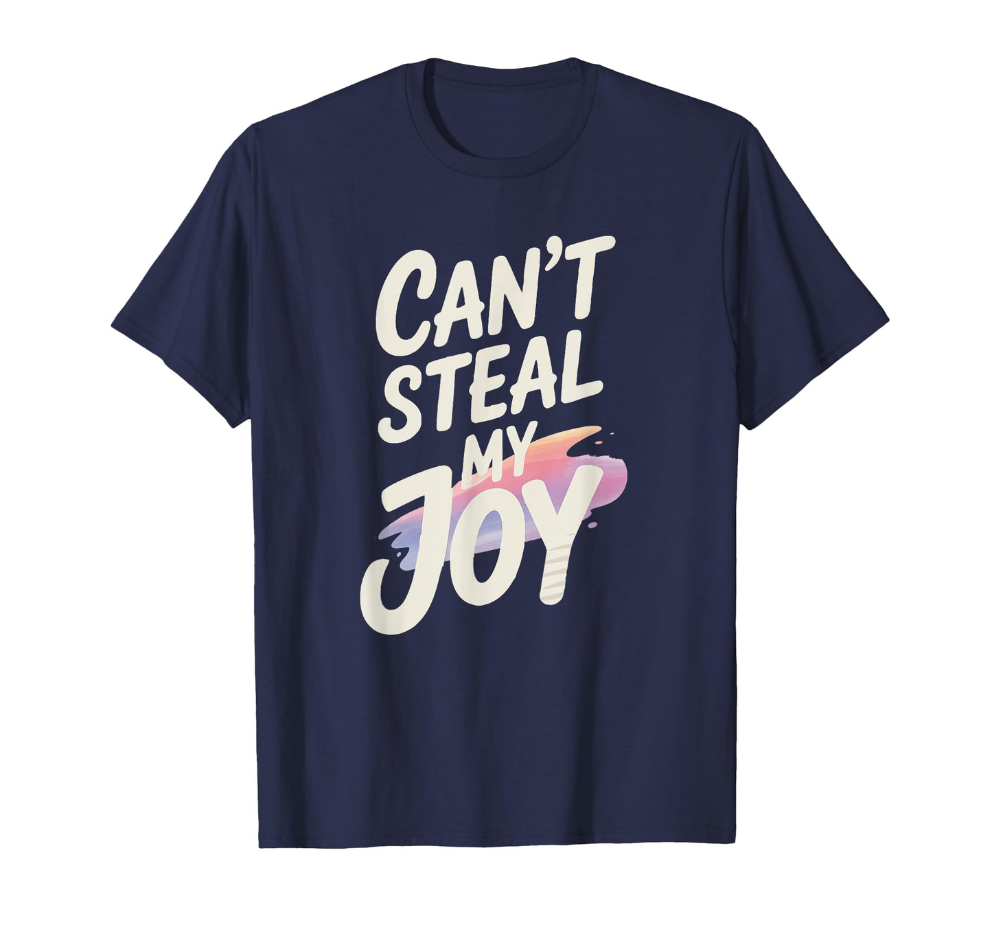 Can't Steal My Joy T-Shirt