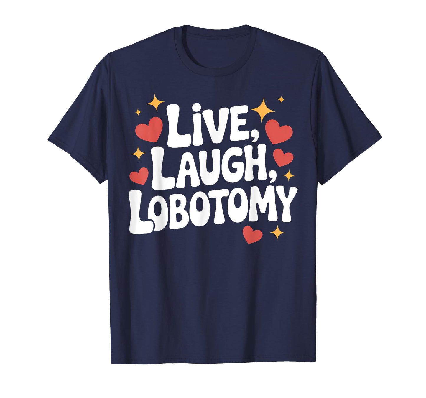 Live, Laugh, Lobotomy Funny Dry Humor Psychiatrist T-Shirt