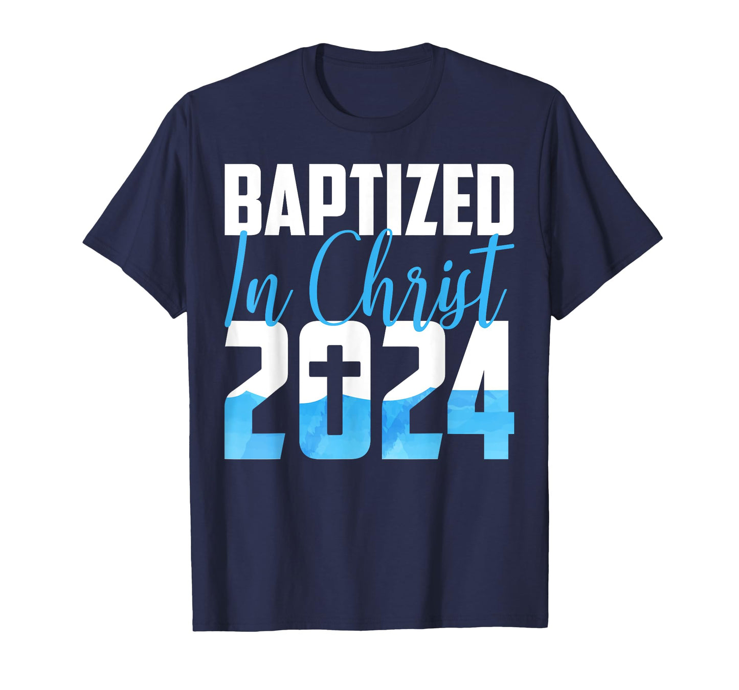 Baptized In Christ 2024 Christian Water Baptism Church Group T-Shirt