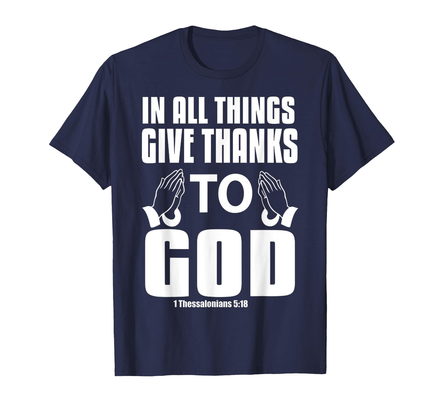 Funny In All Things Give Thanks To God Pray Jesus Christian T-Shirt