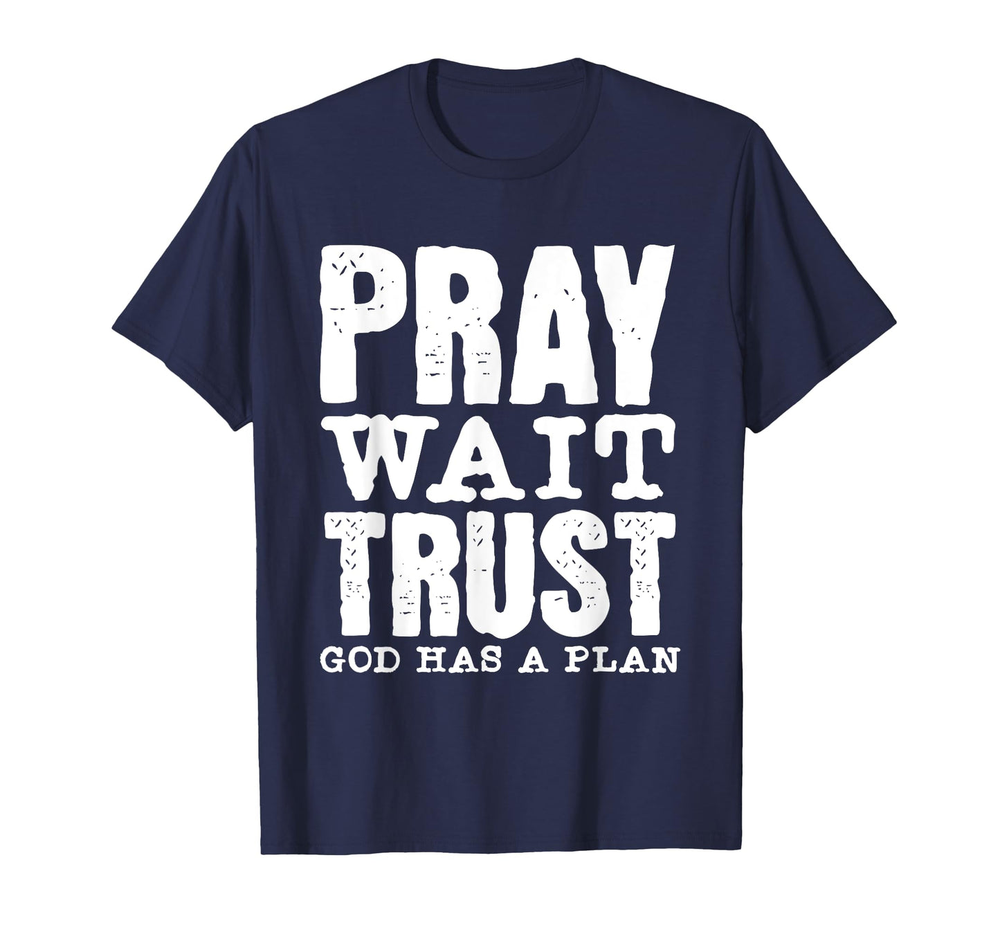 Pray Wait Trust God Has A Plan Vintage Christian T-Shirt