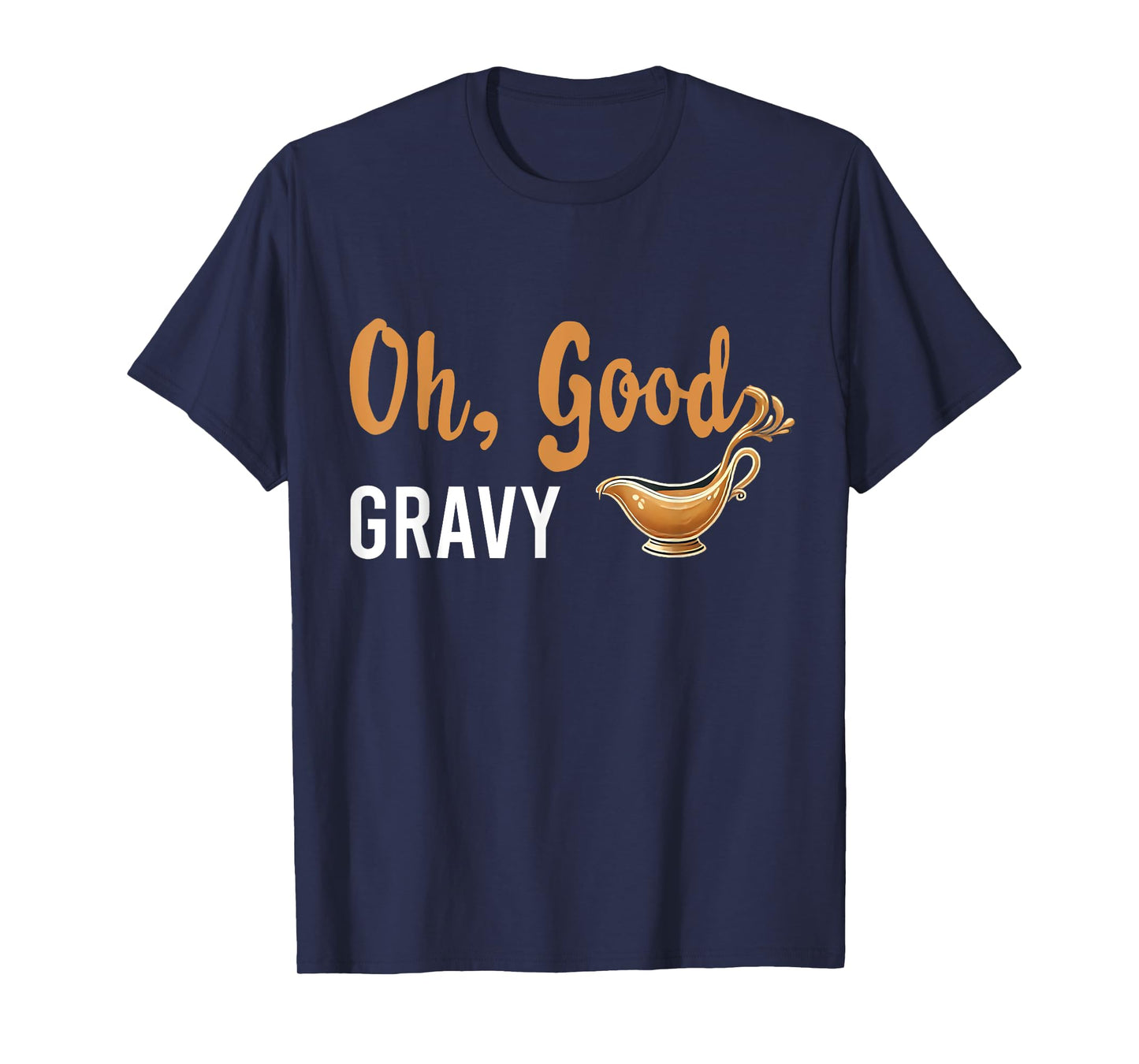 Funny Oh Good Gravy Thanksgiving Tee for Food Lovers T-Shirt