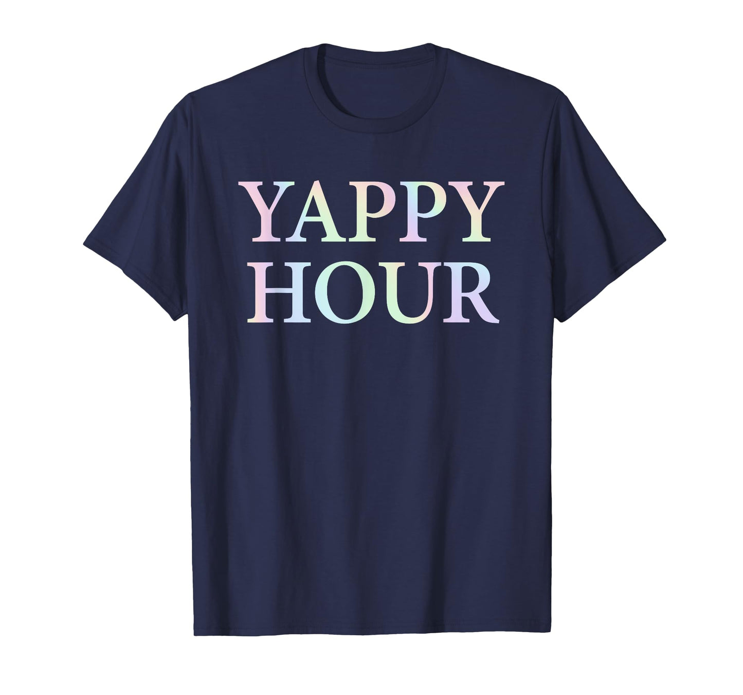 Yappy Hour Funny Quote T-Shirt