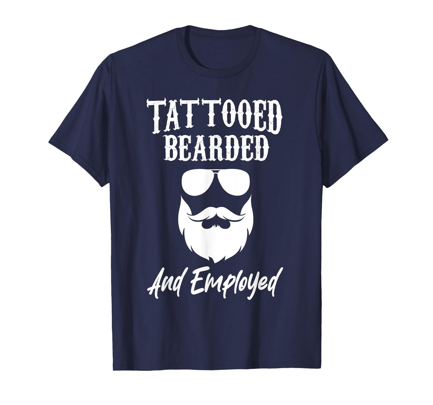 Tattoo Beard Tattooed Bearded And Employed Barber Mens Funny T-Shirt