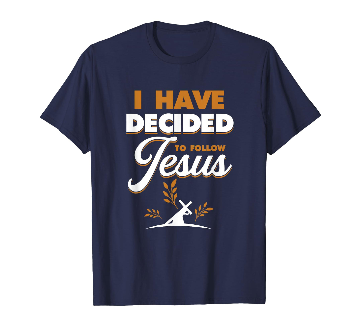 I Have Decided To Follow Jesus | Religion God Believer T-Shirt
