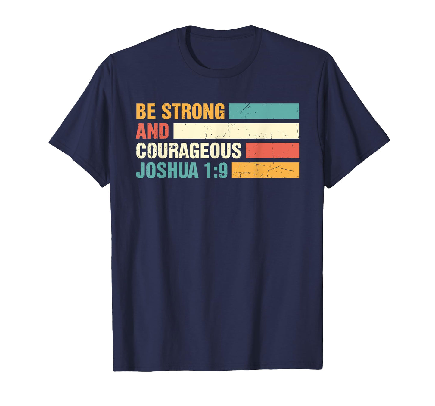 Be Strong and Courageous Joshua 1: 9 Jesus King Christian T-Shirt