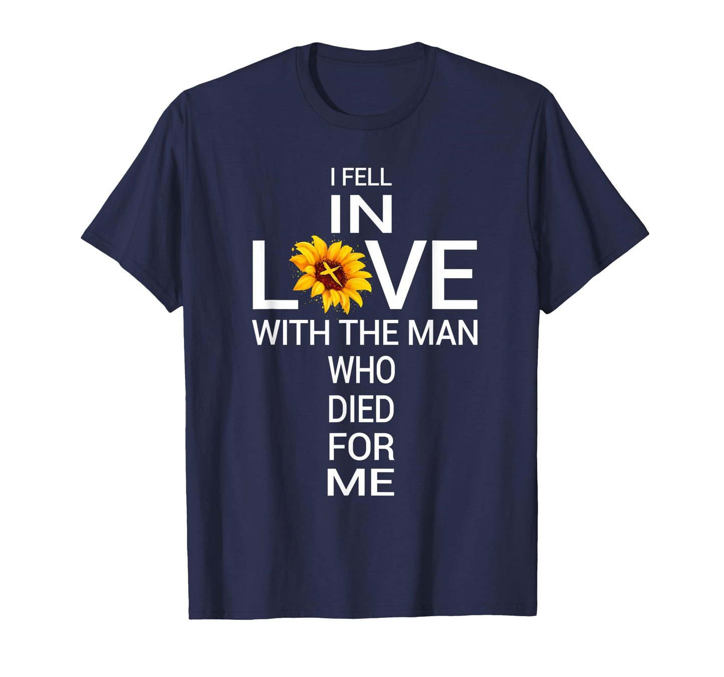 I Love Jesus He Died For Me Christian Sunflower Faith Cross T-Shirt