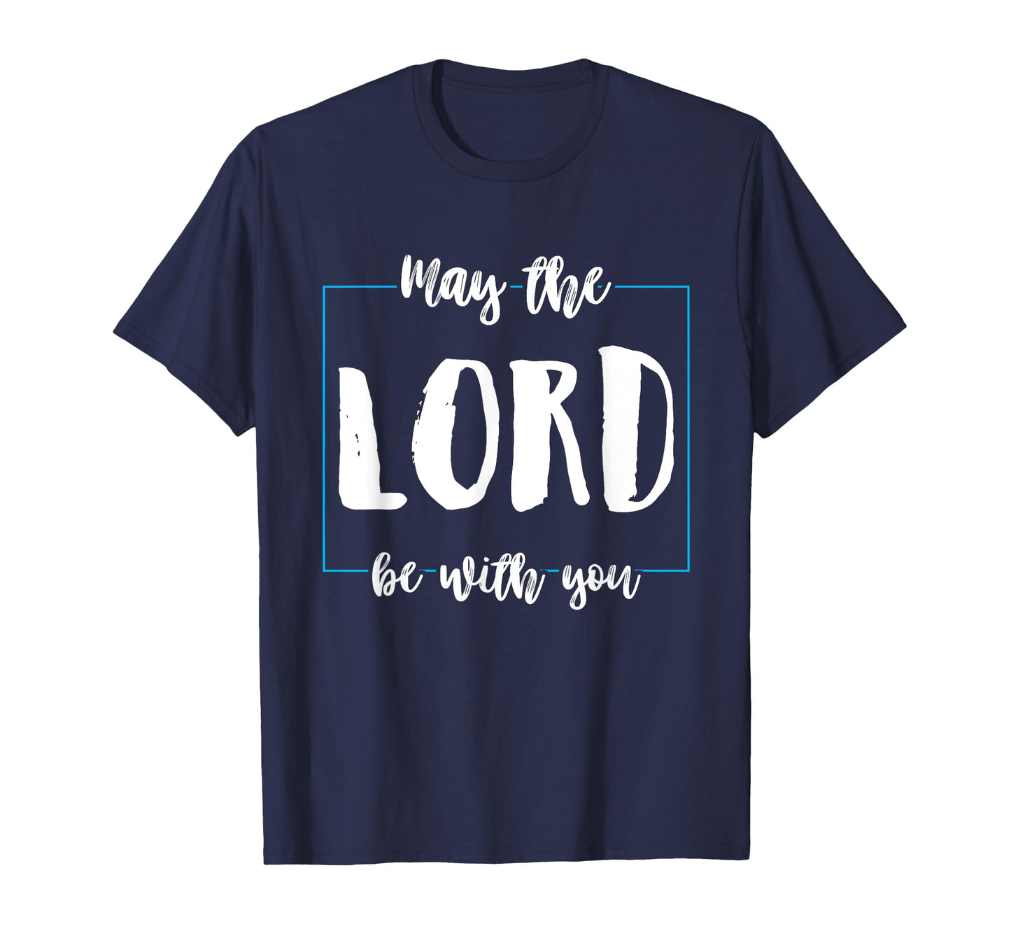 May The Lord Be With You Funny Religion God Christian Gifts T-Shirt