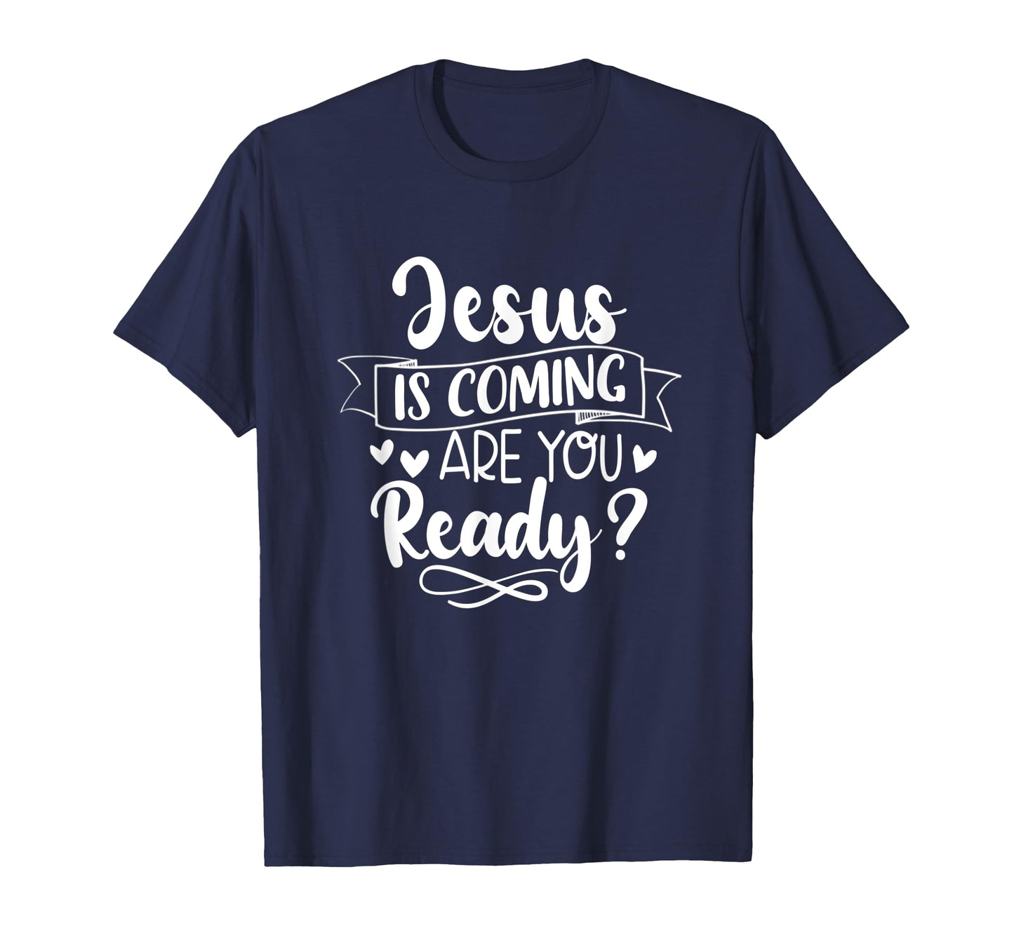Jesus Is Coming Are You Ready Christian Faith Jesus God T-Shirt