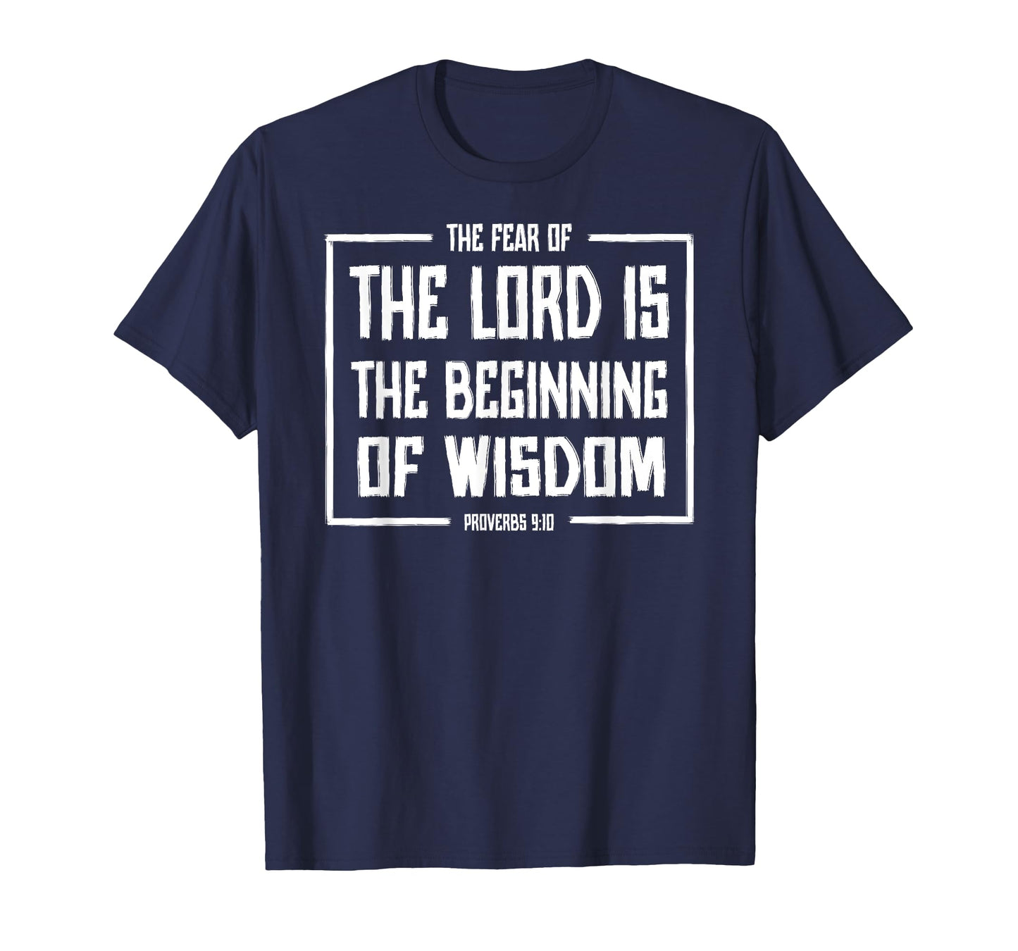 Fear of the Lord is the Beginning of Wisdom Proverbs 9:10 T-Shirt