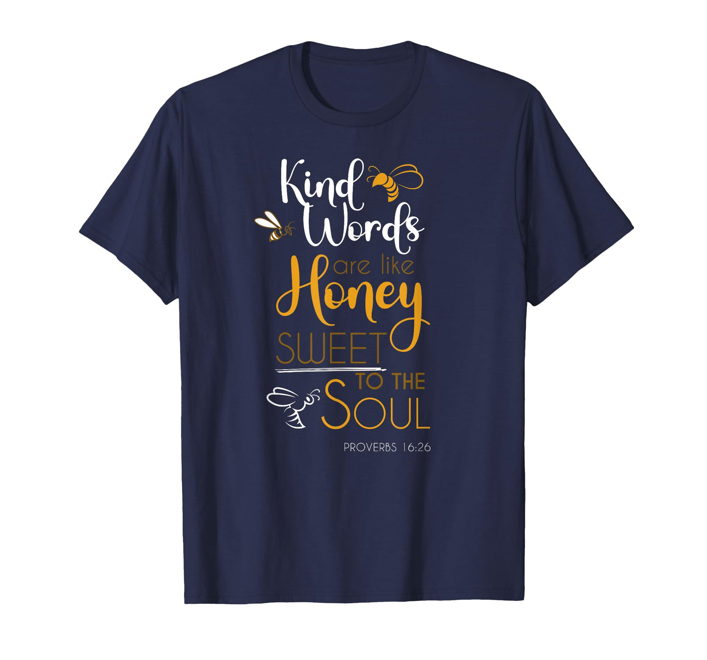 Kind Words Are Like Honey Sweet To The Soul Bible Prayer T-Shirt