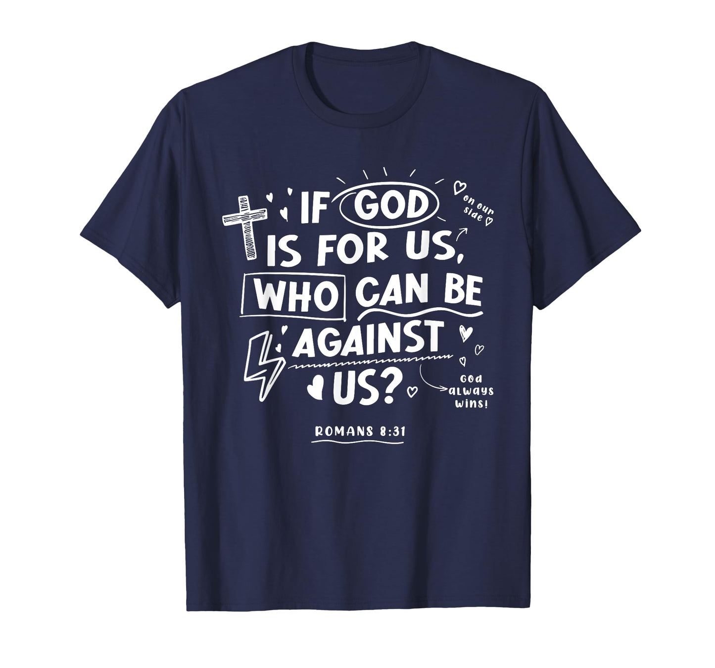 If God Is For Us Who Can-Be Against Us Bible Verse Christian T-Shirt