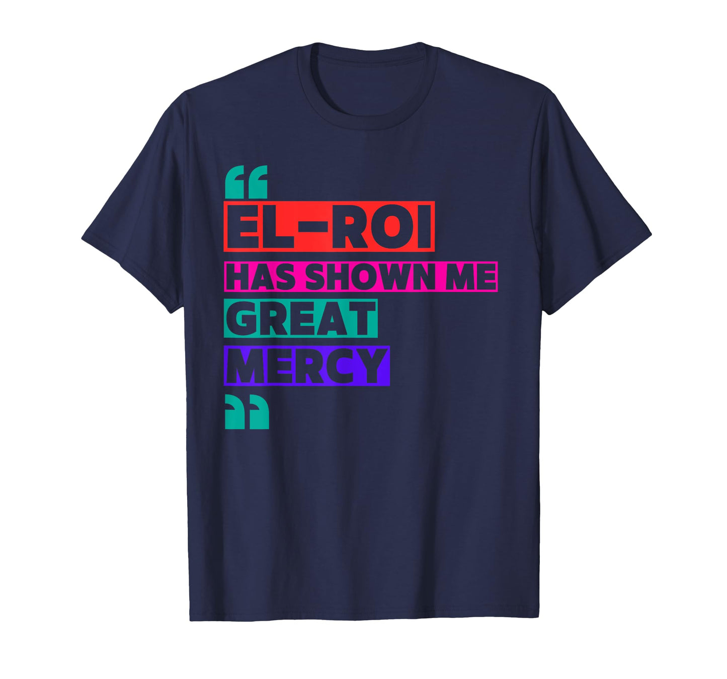 El Roi Has Shown Me Great Mercy - NSPPD Morning prayer T-Shirt