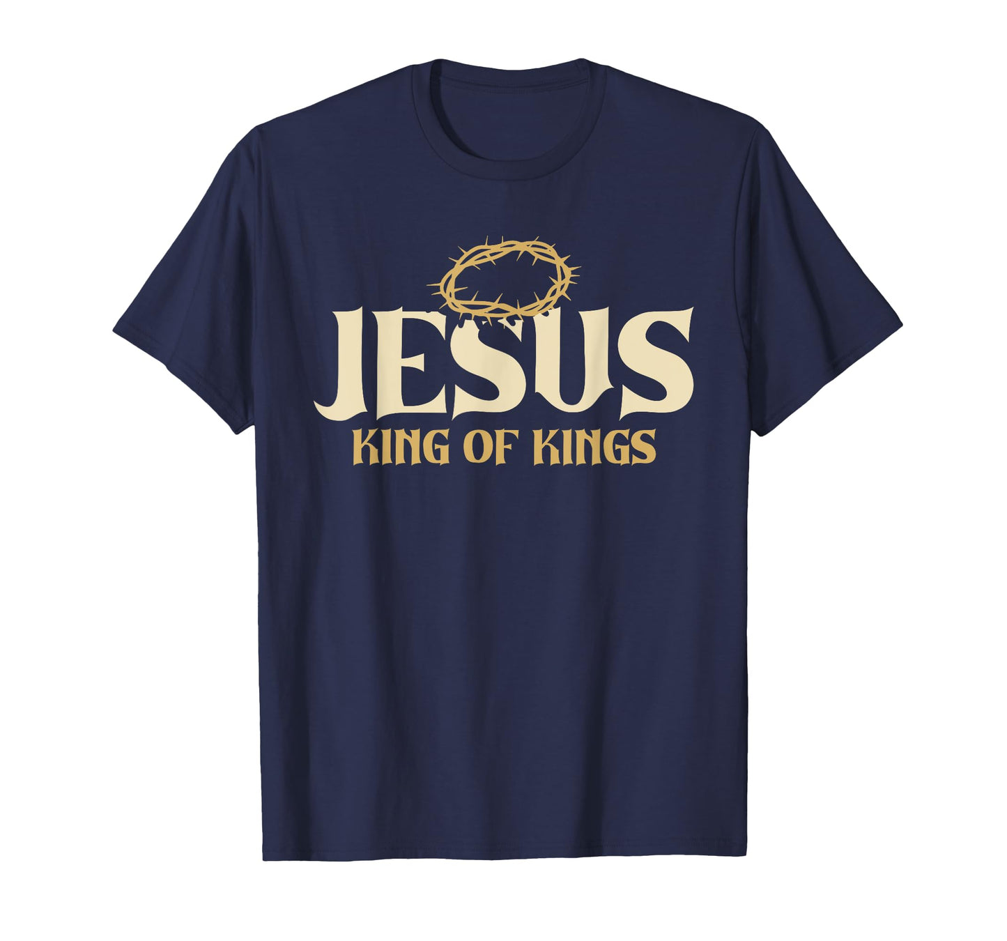 Jesus King Of Kings Thorn Crown Passion Of Christ Faith T-Shirt