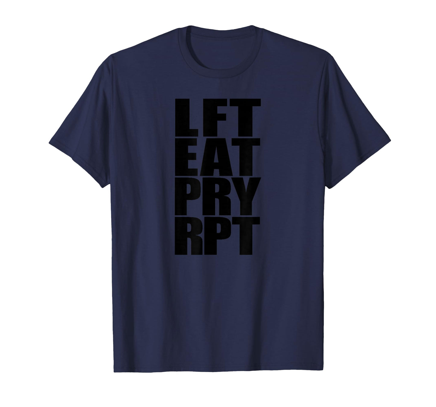 Lift Eat Pray Repeat Motivational Quote T-Shirt