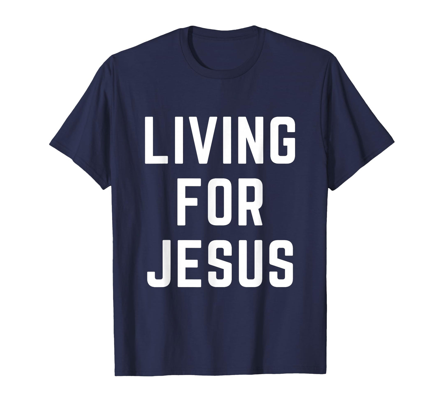 Living for Jesus Christian Faith Worship Bible Verse T-Shirt