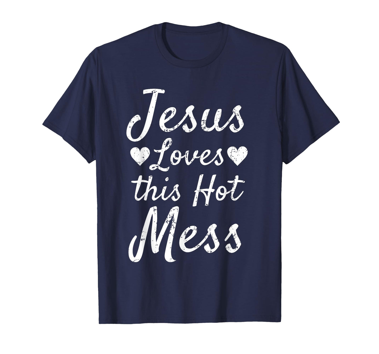 Funny Christian Gift for Women Jesus Loves this Hot Mess T-Shirt