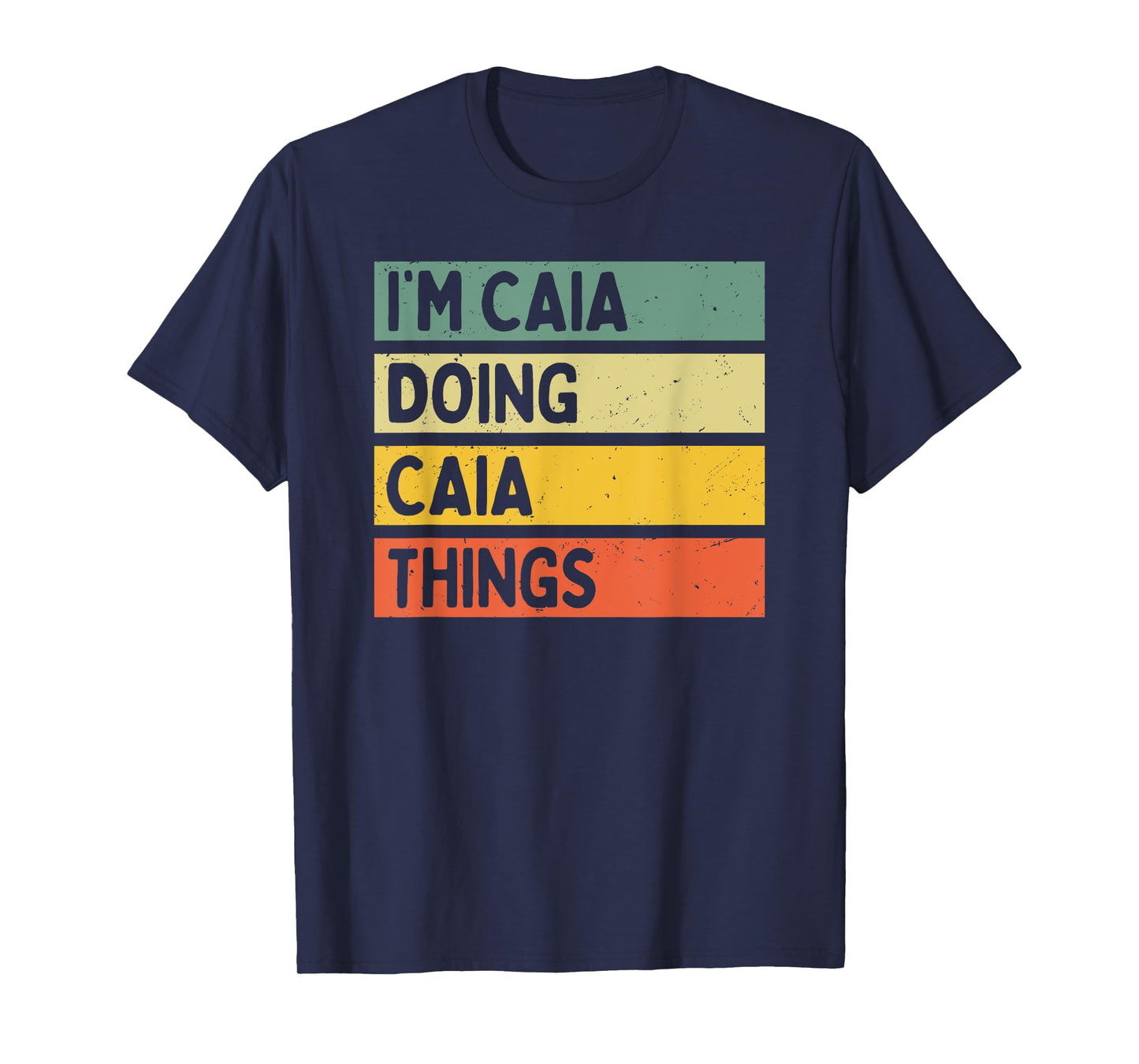I'm Caia Doing Caia Things Funny Personalized Quote T-Shirt
