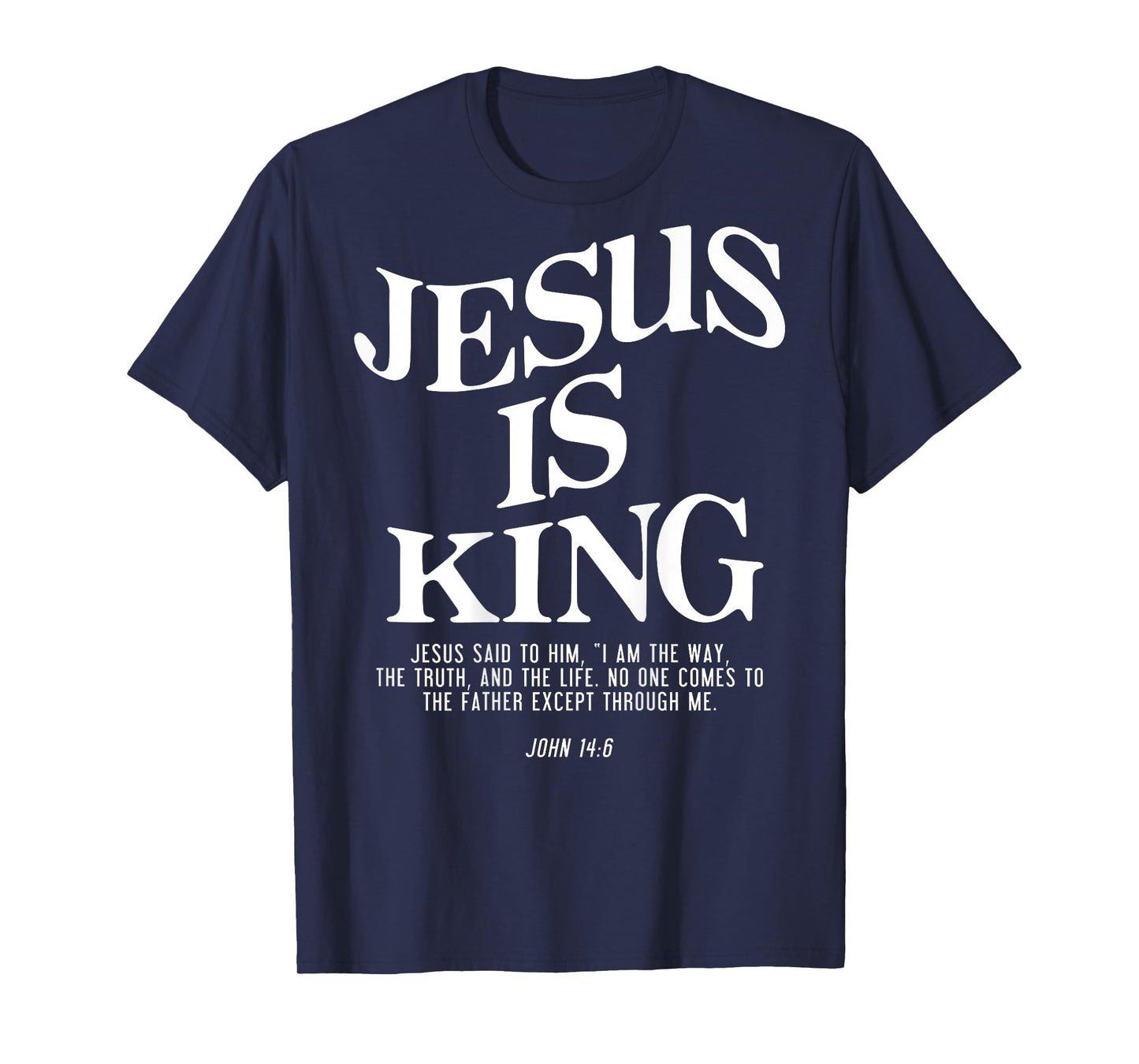 Jesus Is King Jesus John 14:6 Costume Christian (On Back) T-Shirt