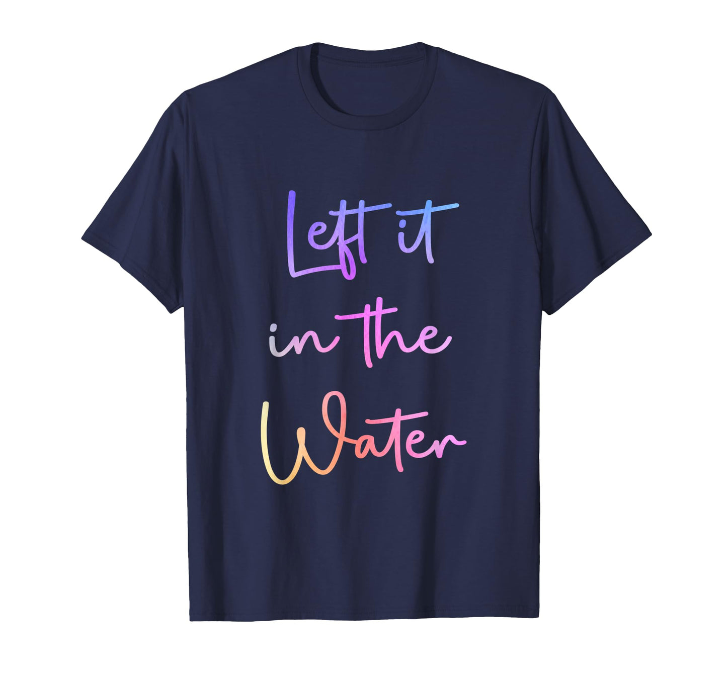 Left It In the Water Cute Christian Funny Baptism T-Shirt