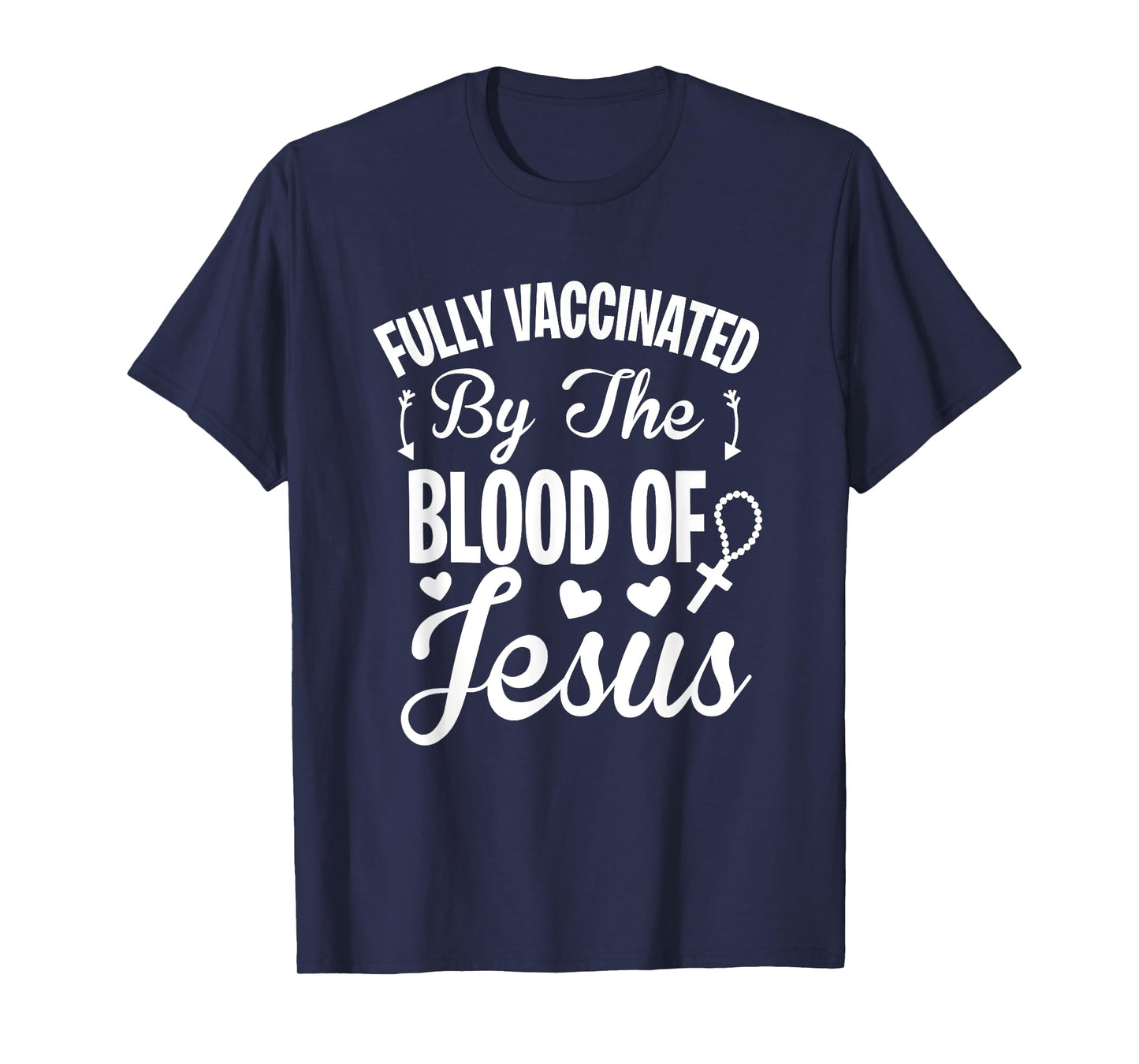 Fully Vaccinated by the Blood of Jesus - Christ Lord Rosary T-Shirt