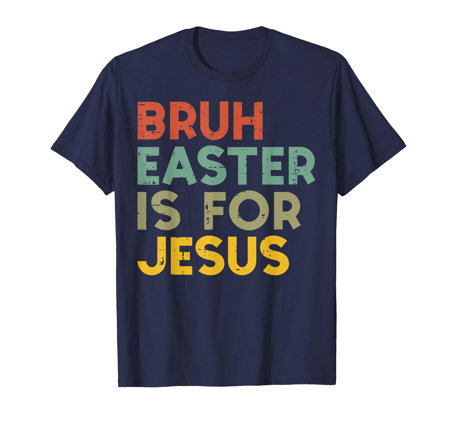 Bruh Easter Is For Jesus Christian Religious Men Women Kids T-Shirt