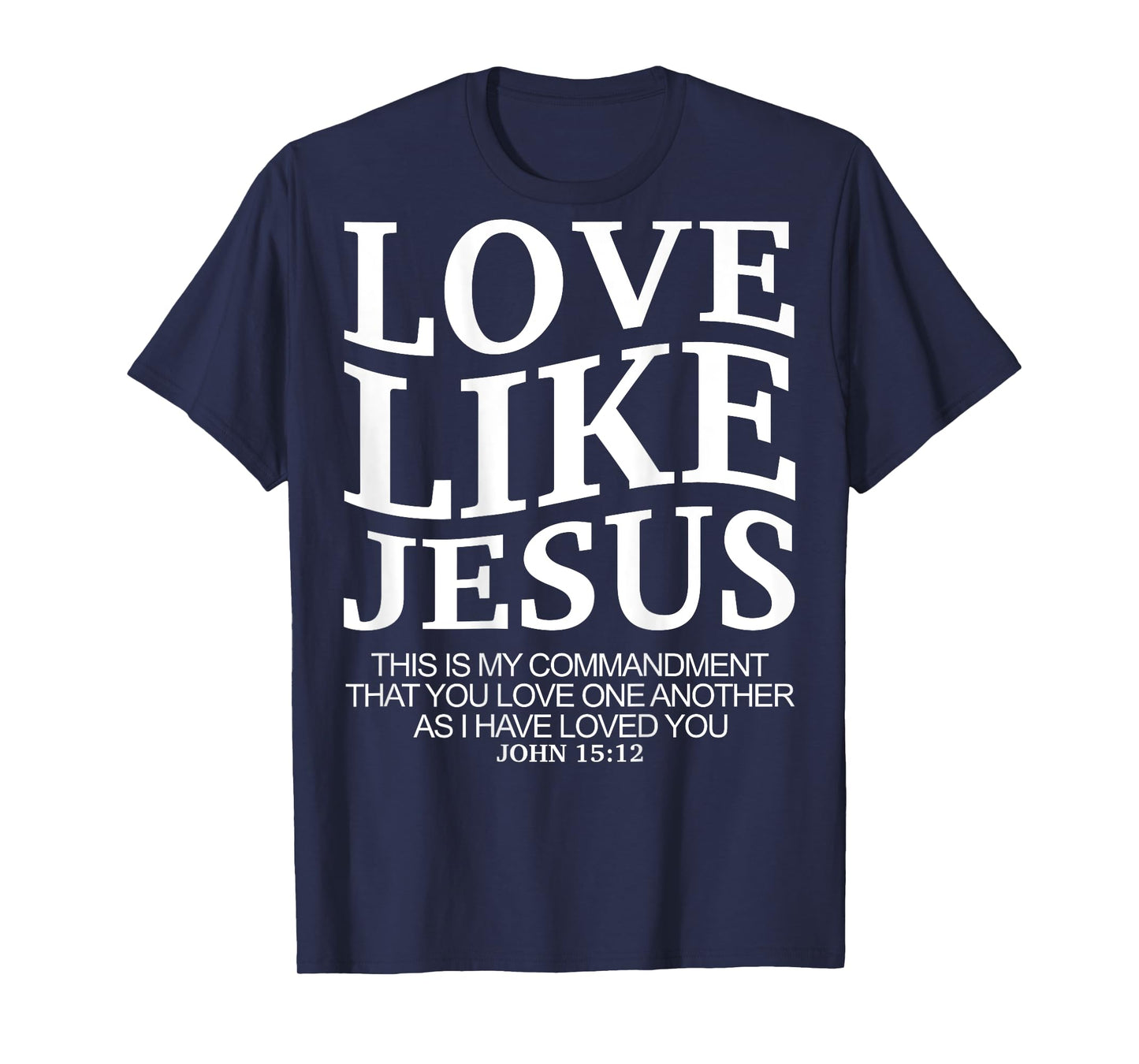 Love Like Jesus john 15 12 Christian Teen Girl Sister Women T-Shirt
