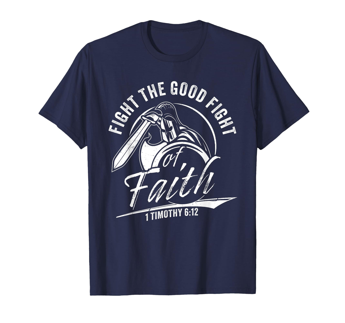 1 Timothy 6:12 Fight The Good Fight of Faith Christian Verse T-Shirt