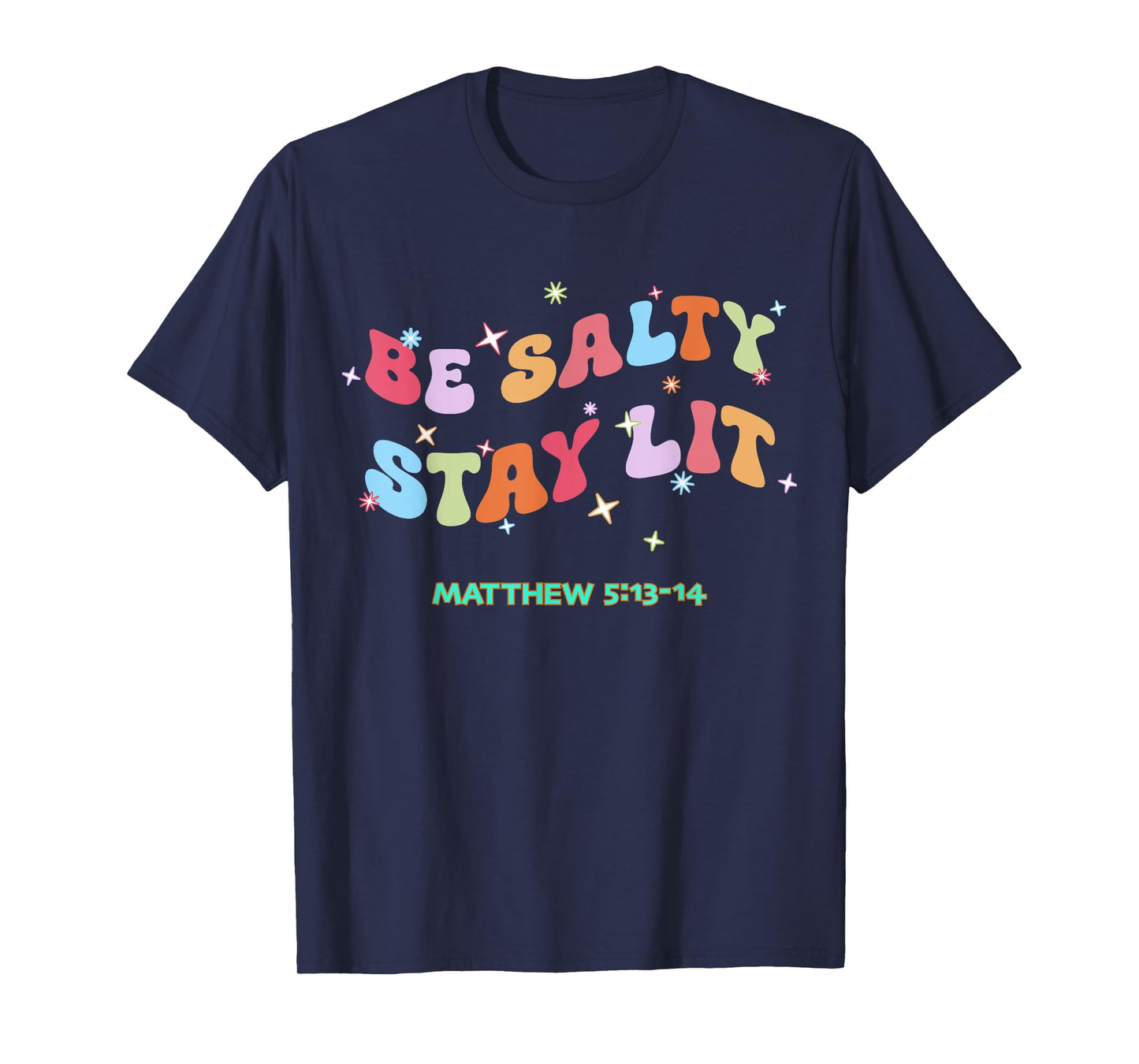Christian Be Salty Stay Lit Salt of Earth Light of World God T-Shirt