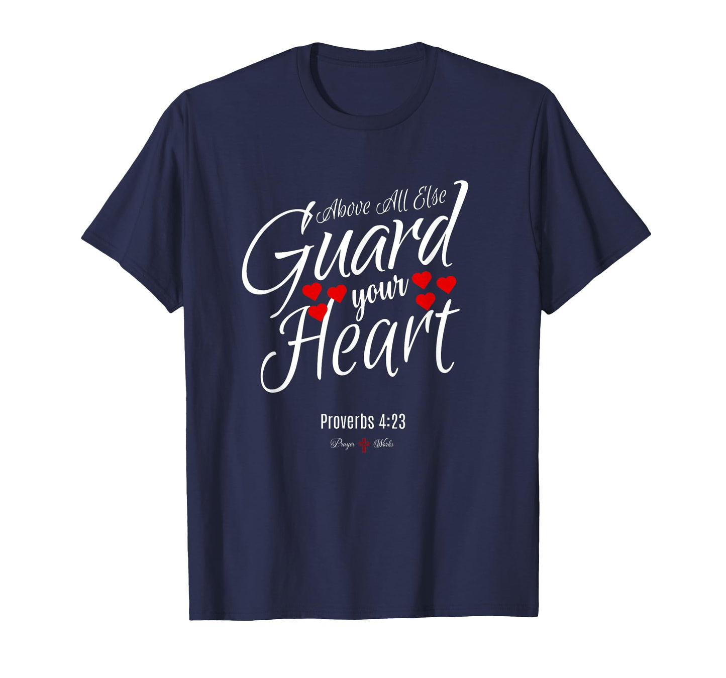 ABOVE ALL ELSE GUARD YOUR HEART | Proverbs 4 23 Salvation T-Shirt