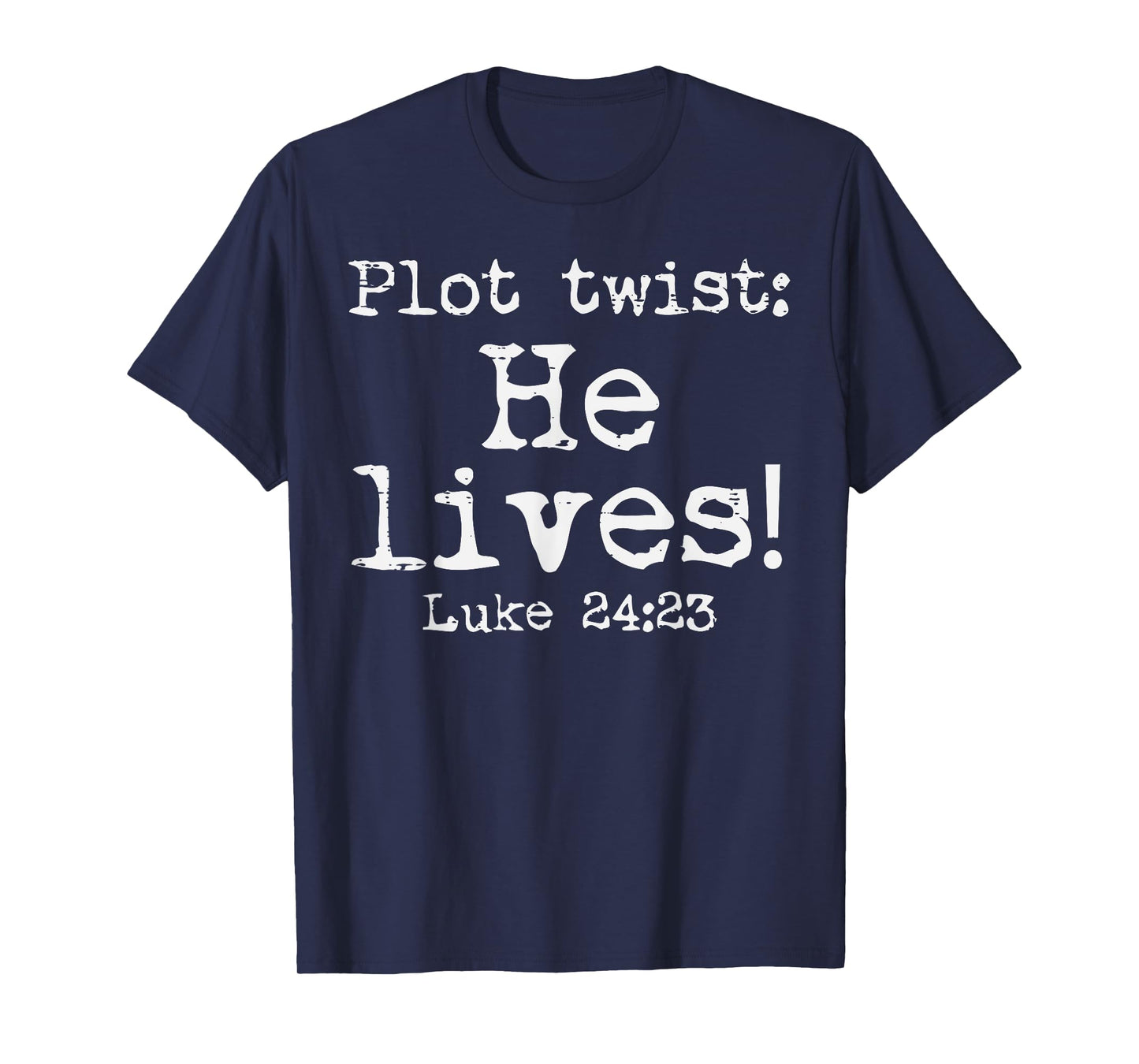 Easter Plot Twist He Lives Luke 24 Religious Women Men Kids T-Shirt