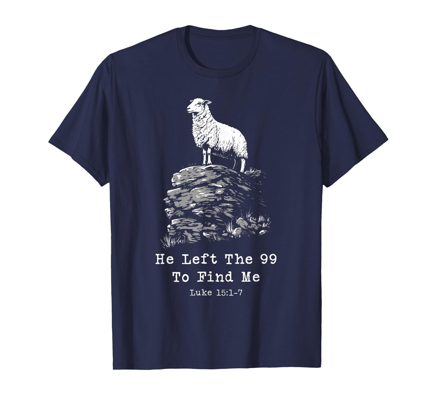 He Left The 99 Christian Bible Verse Lost Sheep Parable T-Shirt