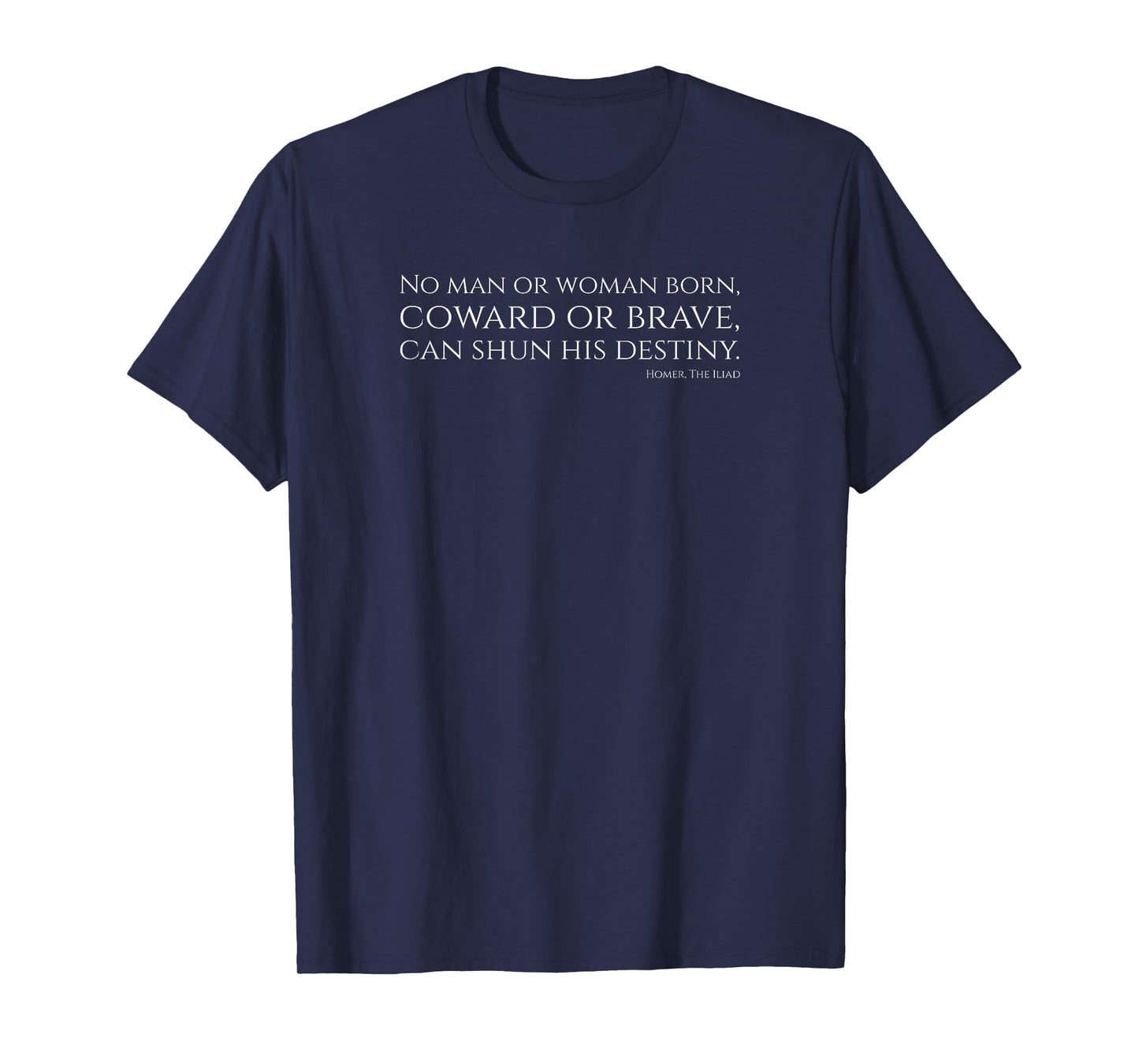 The Iliad - Archaic Greek Quote - Trojan War Mythology T-Shirt