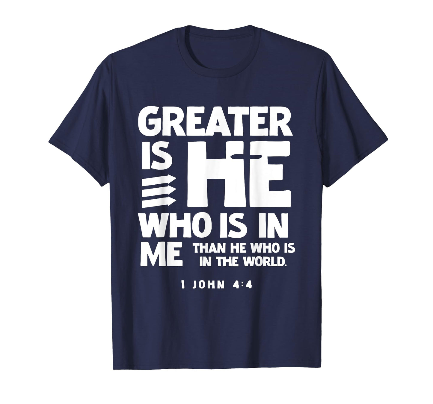 Greater is HE 1 John 4:4 Scriptures for Christian Men Women T-Shirt