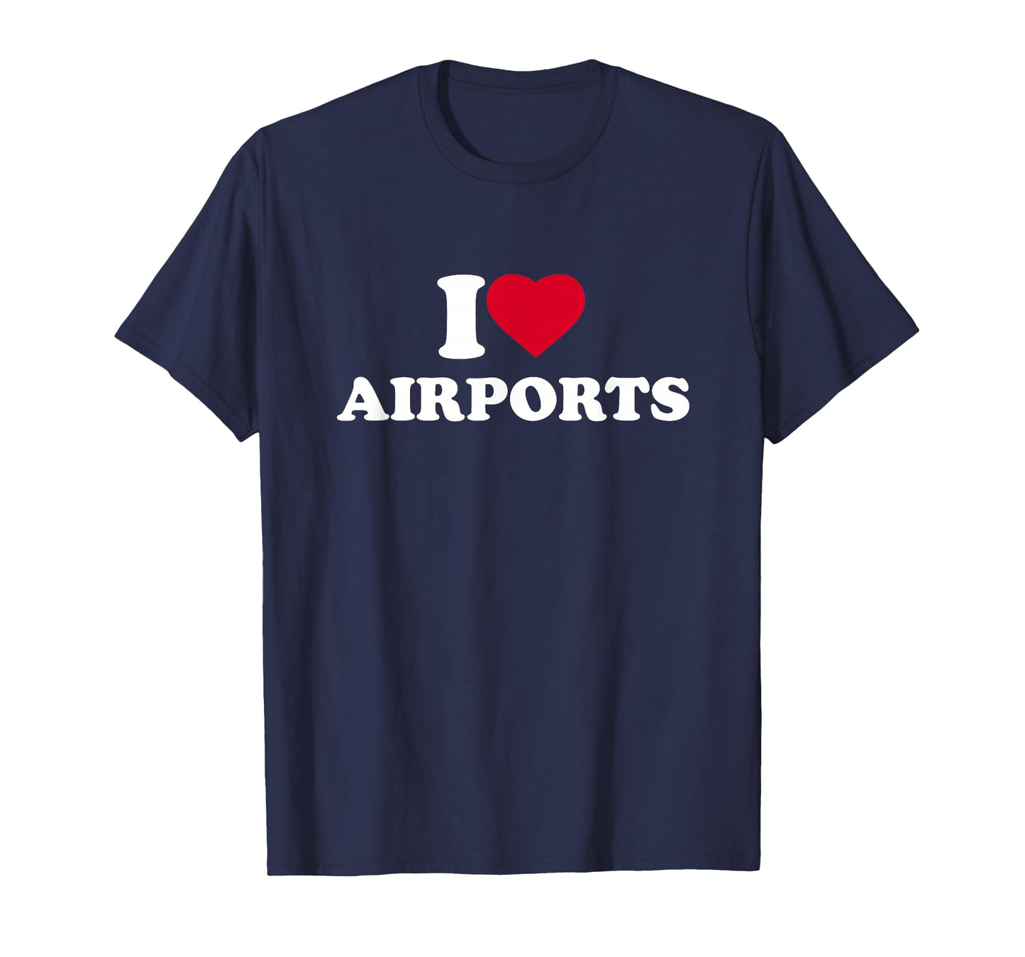 I Love Airports I Heart Airports Lover Travel Traveling T-Shirt