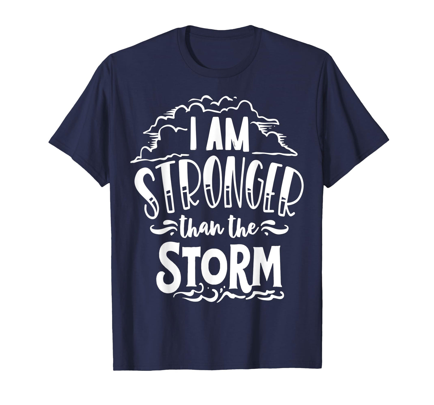 I am Stronger than the Storm God Motivation Faith T-Shirt