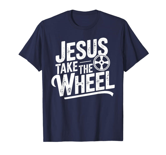 Jesus Take The Wheel Funny Christian T-Shirt