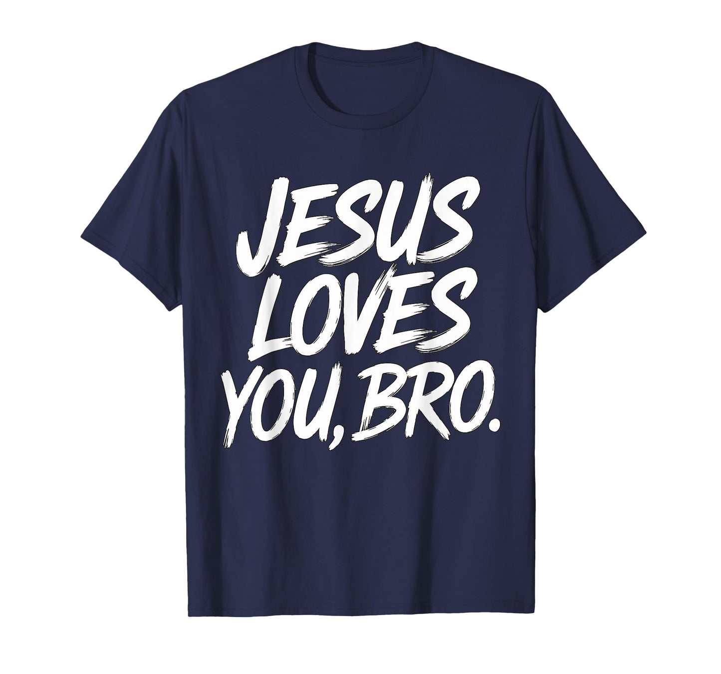 Jesus loves you Bro Christian Religious T-Shirt