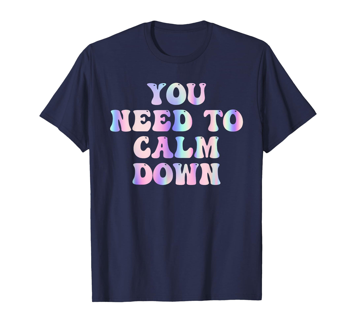 Funny Retro Quote You Need To Calm Down Cool Groovy T-Shirt