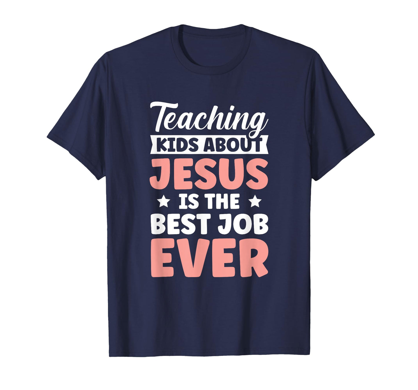 Teaching Kids About Jesus Is The Best Job Ever T-Shirt