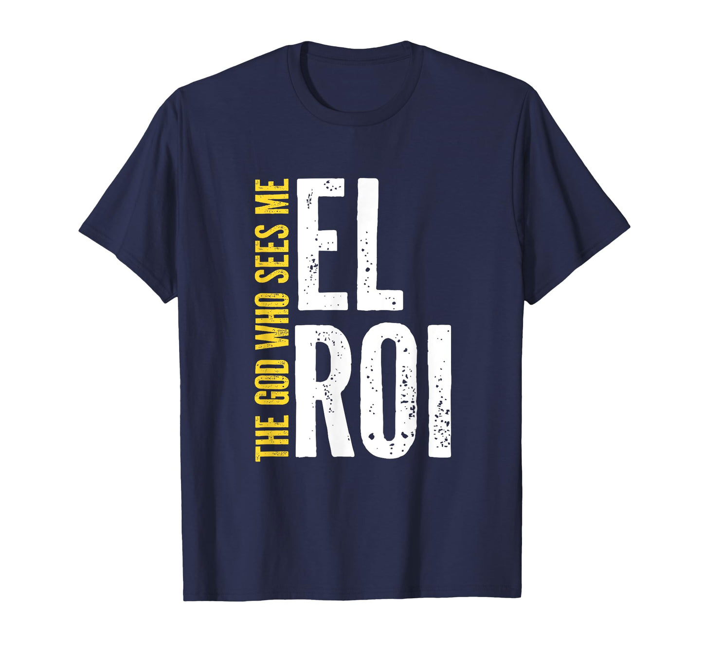 El Roi The God Who Sees Me - Faith Based Gifts for Women T-Shirt