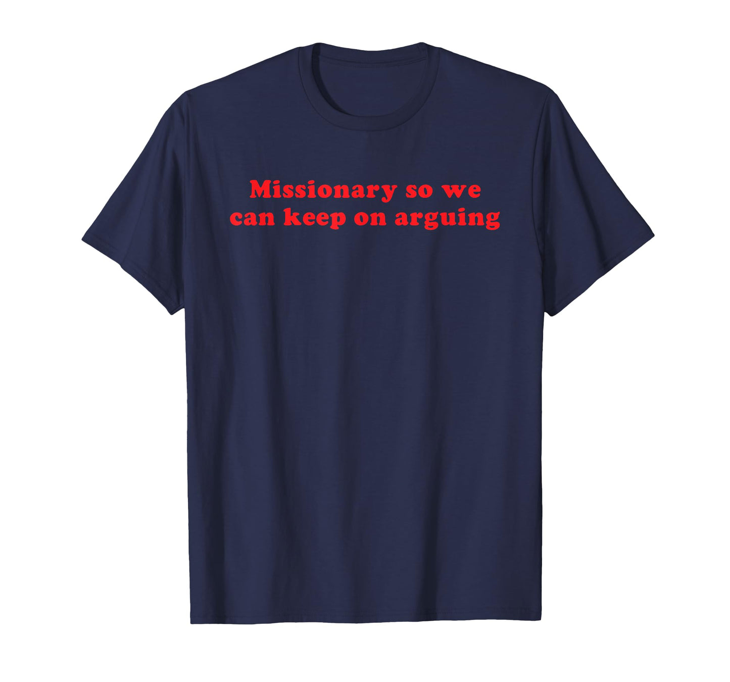 Missionary So We Can Keep On Arguing Funny Relationship T-Shirt