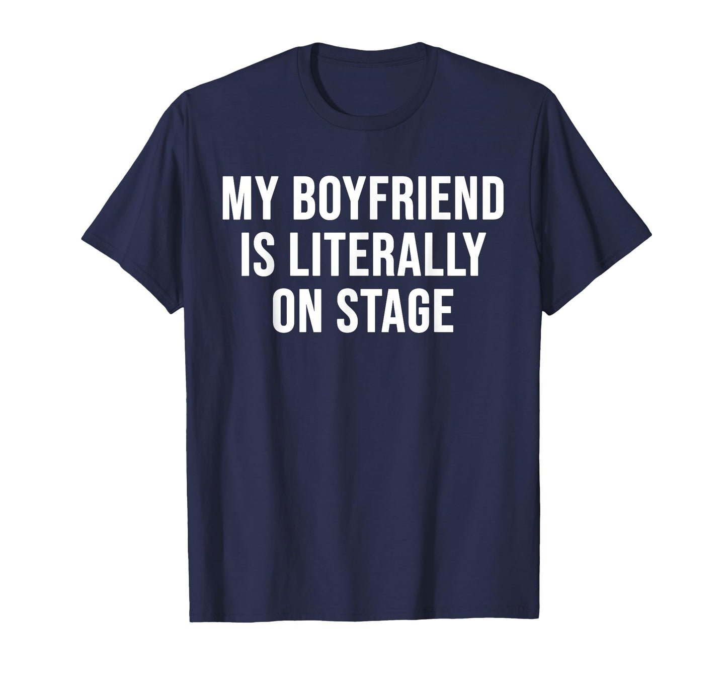 My Boyfriend Is Literally On Stage Funny Pink Girlfriend T-Shirt
