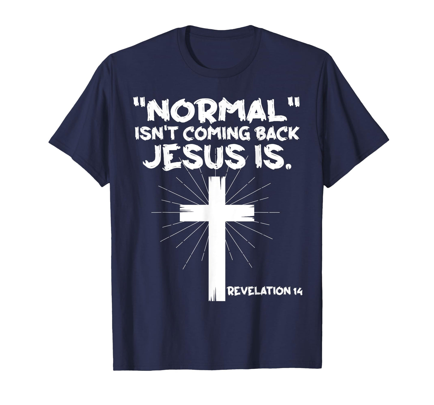 Normal Isn't Coming Back Jesus Is - Christian Jesus Cross T-Shirt